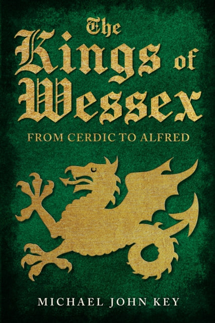 Kings Of Wessex By Key, Michael John