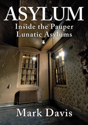 Asylum: Inside The Pauper Lunatic Asylum