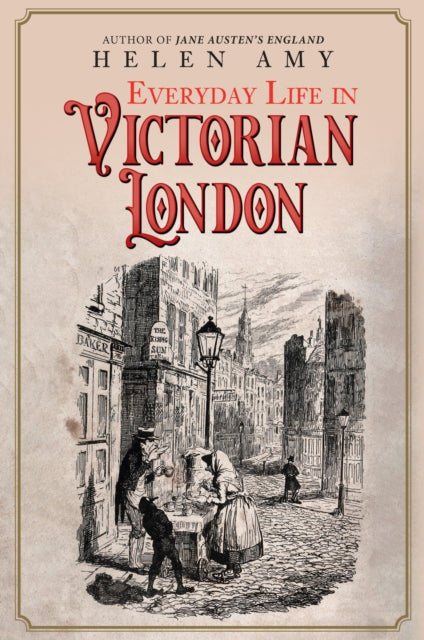 Everyday Life In Victorian London