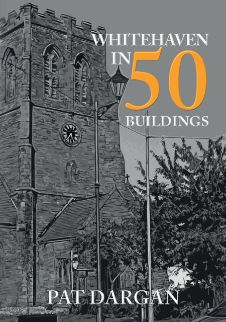 Whitehaven In 50 Buildings