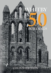 Whitby In 50 Buildings