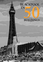 Blackpool In 50 Buildings
