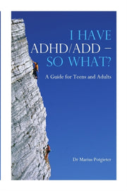 I Have Adhd-add - So What   A Guide For By Potgieter, Dr. Mariu