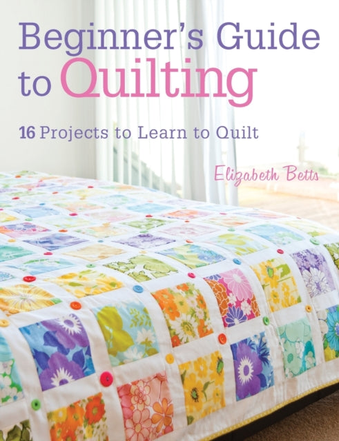Beginners Guide To Quilting