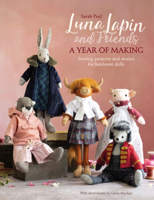 Luna Lapin & Friends A Year Of Making By Peel, Sarah