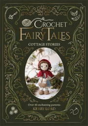 Crochet Fairy Tales Cottage Stories By Lord, Kerry
