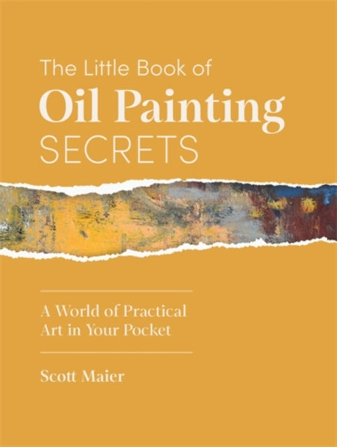 Little Book Of Oil Painting Secrets By Maier, Scott