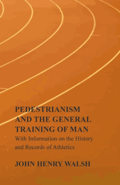 Pedestrianism And The General Training O By Stonehenge,