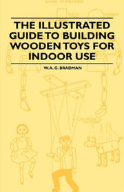 The Illustrated Guide To Building Wooden By Bradman, W. A. G.