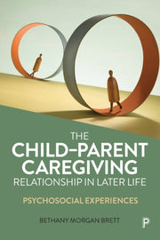 Childparent Caregiving Role In Later Lif By Brett, Bethany Morga