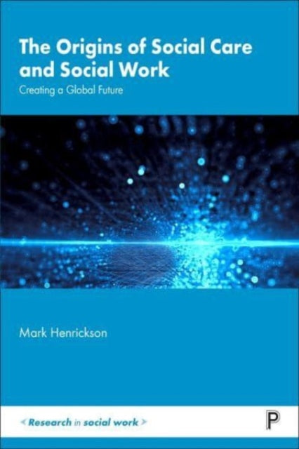Origins Of Social Care & Social Work By Henrickson, Mark
