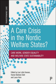 Care Crisis In The Nordic Welfare States By Hansen, Lise Lotte