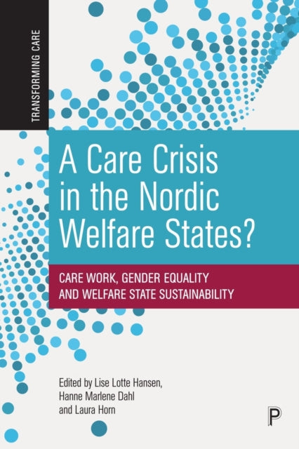Care Crisis In The Nordic Welfare States By Hansen, Lise Lotte