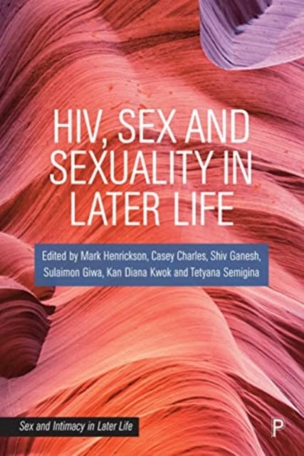 Hiv Sex & Sexuality In Later Life By Henrickson, Mark