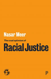 Cruel Optimism Of Racial Justice By Meer, Nasar