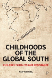 Childhoods Of The Global South By Liebel, Manfred