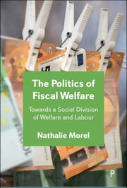 Politics Of Fiscal Welfare By Morel, Nathalie