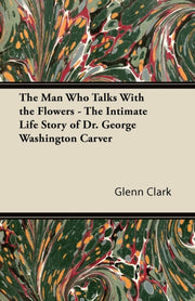 The Man Who Talks With The Flowers - The By Clark, Glenn