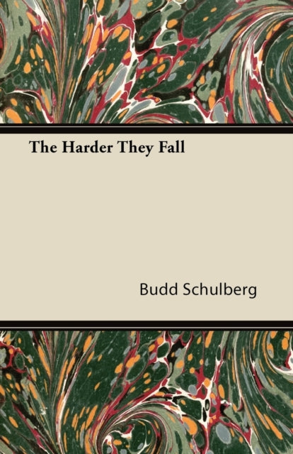 The Harder They Fall By Schulberg, Budd