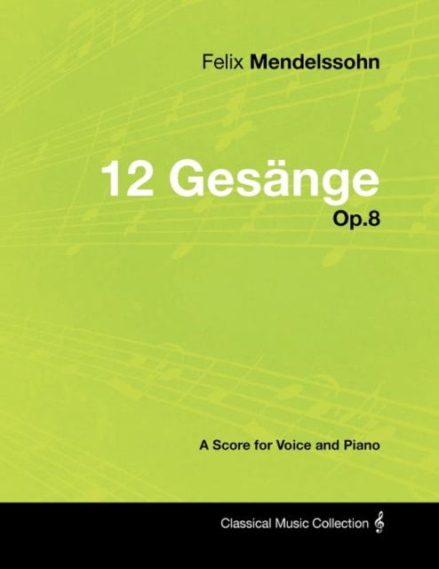 Felix Mendelssohn - 12 Ges Nge - Op.8 - By Mendelssohn, Felix