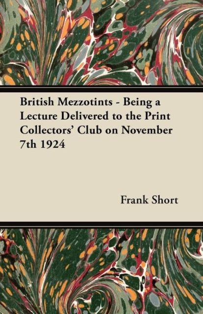 British Mezzotints - Being A Lecture Del