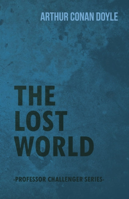 The Lost World (professor Challenger Ser