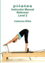 P-i-l-a-t-e-s Instructor Manual Reformer