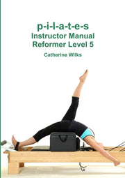 P-i-l-a-t-e-s Instructor Manual Reformer