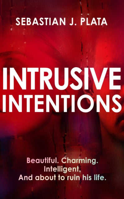 Intrusive Intentions By Plata, Sebastian J