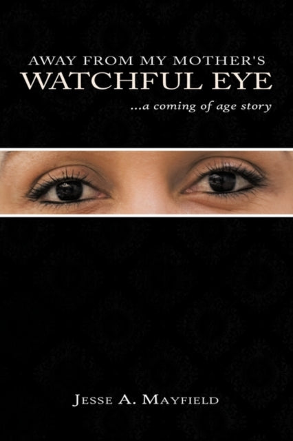 Away From My Mother's Watchful Eye: A Co