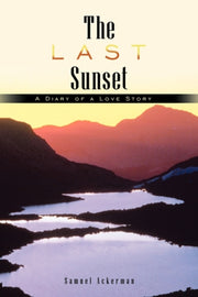 The Last Sunset: A Diary Of A Love Story By Ackerman, Samuel