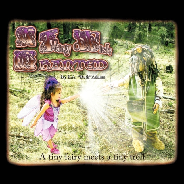 A Tiny Wish Granted: A Tiny Fairy Meets