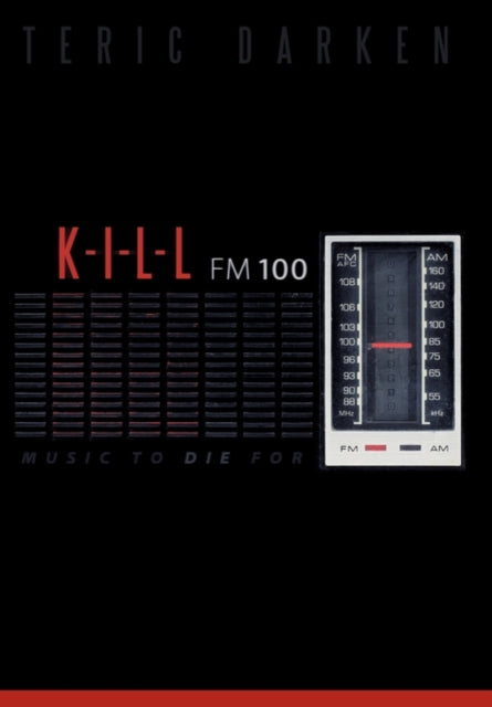K - I - L - L Fm 100: Music To Die For