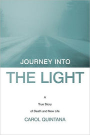 Journey Into The Light: A True Story Of