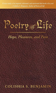 Poetry Of Life: Hope, Pleasures, And Pai By Benjamin, Colishia S