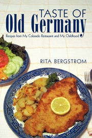 Taste Of  Old Germany: Recipes From My C