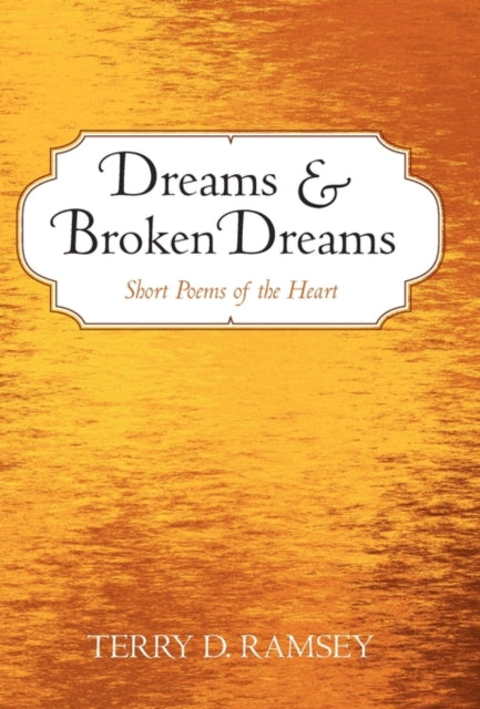 Dreams And Broken Dreams: Short Poems Of