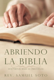 Abriendo La Biblia: Doctrinas B Sicas Cr