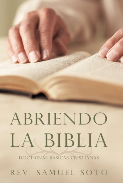 Abriendo La Biblia: Doctrinas B Sicas Cr