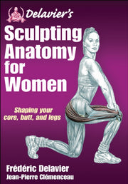 Delaviers Sculpting Anatomy For Women By Delavier, Frederic