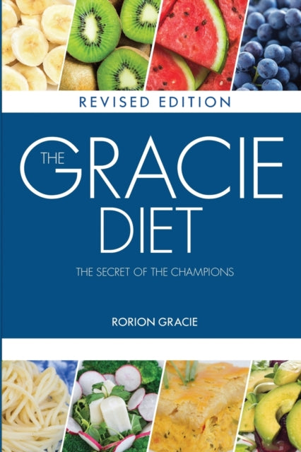 The Gracie Diet: The Secret Of The Champ By Gracie, Rorion