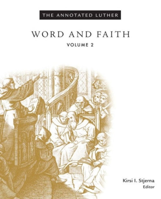 The Annotated Luther, Volume 2: Word And