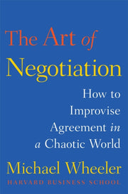 Art Of Negotiation By Wheeler, Michael