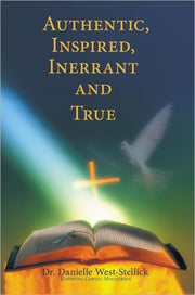 Authentic, Inspired, Inerrant And True