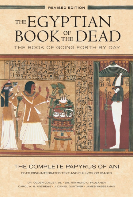 The Egyptian Book Of The Dead: The Book Of Going Forth By Day : The Complete Papyrus Of Ani By Faulkner, R (trans)