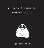 Sloths Guide To Mindfulness