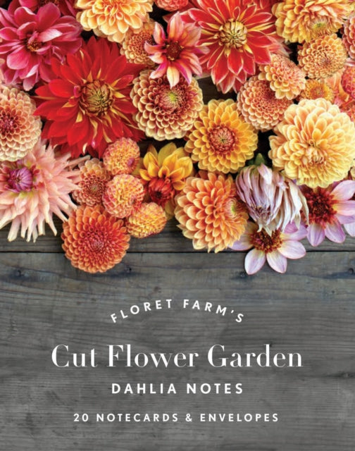 Floret Farms Cut Flower Garden Dahlia No By Benzakein,erin