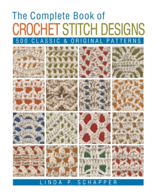 Complete Book Of Crochet Stitch Designs By Schapper, Linda P