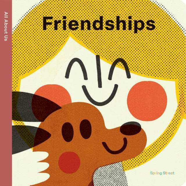 Spring Street All About Us Friendships By Boxer Books