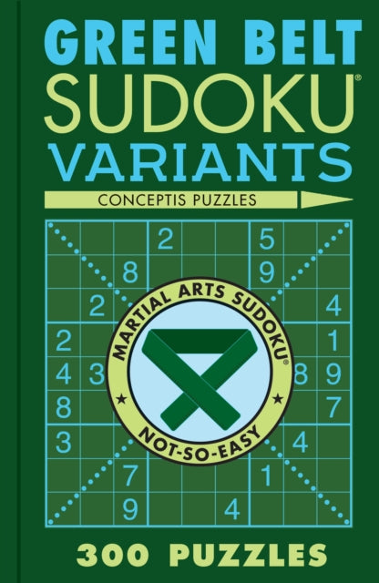 Green Belt Sudoku Variants 300 Puzzles